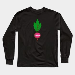 Turn Up - Turnip Pun Long Sleeve T-Shirt